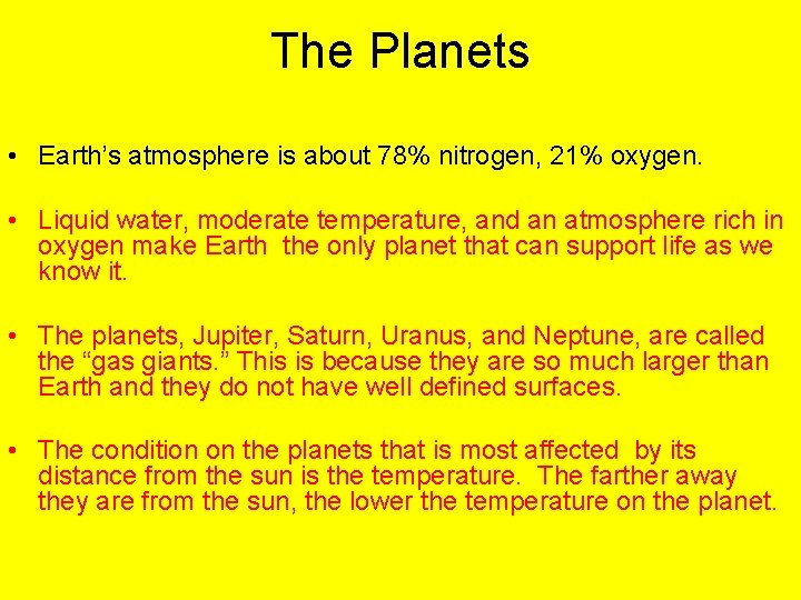 The Planets • Earth’s atmosphere is about 78% nitrogen, 21% oxygen. • Liquid water,