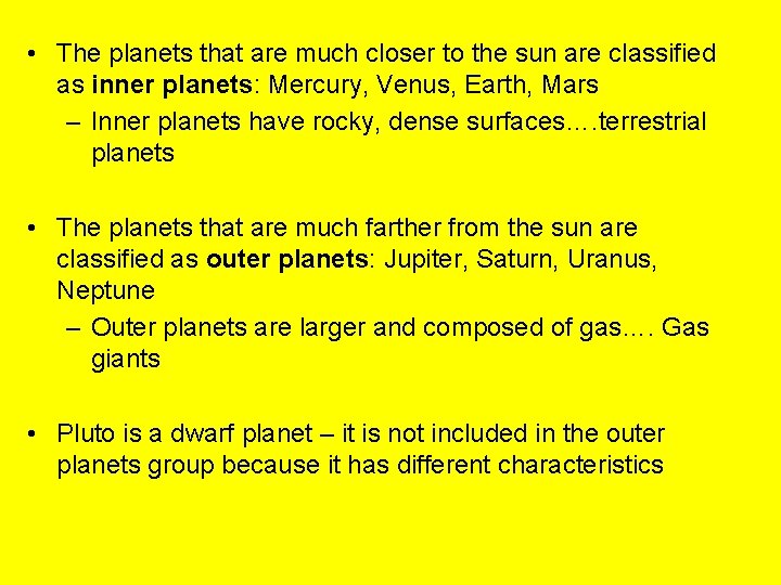  • The planets that are much closer to the sun are classified as