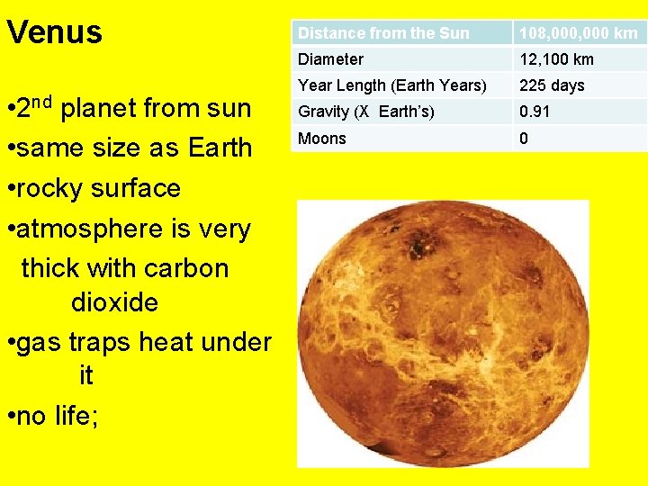 Venus • 2 nd planet from sun • same size as Earth • rocky