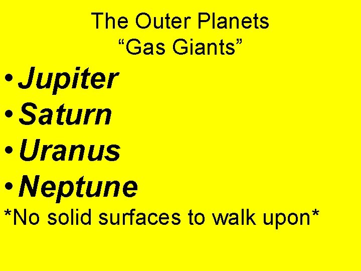The Outer Planets “Gas Giants” • Jupiter • Saturn • Uranus • Neptune *No
