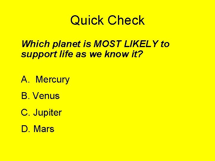 Quick Check Which planet is MOST LIKELY to support life as we know it?