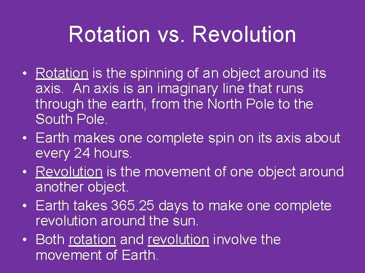 Rotation vs. Revolution • Rotation is the spinning of an object around its axis.