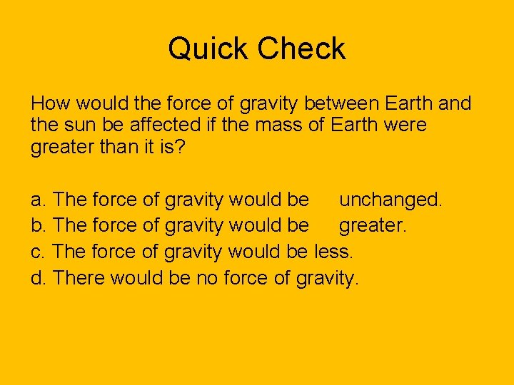 Quick Check How would the force of gravity between Earth and the sun be