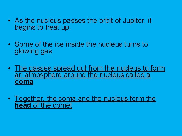  • As the nucleus passes the orbit of Jupiter, it begins to heat