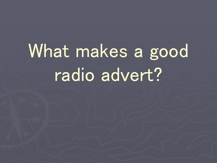 What makes a good radio advert? 