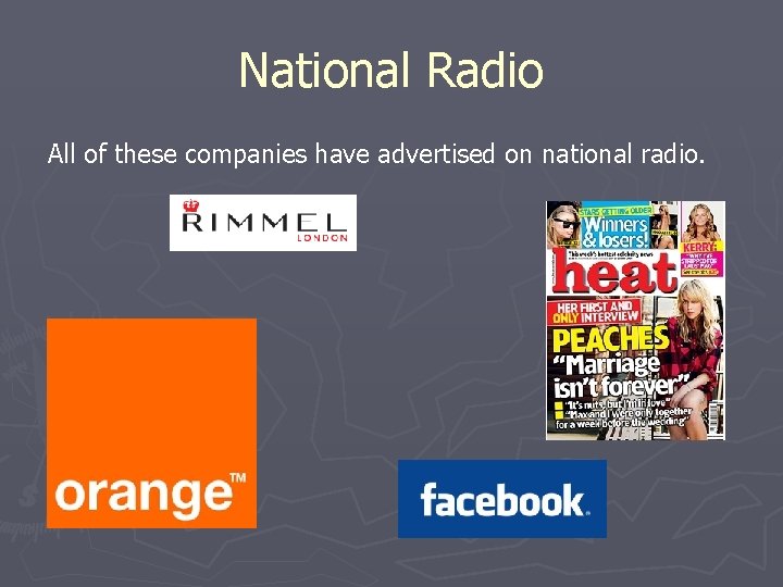 National Radio All of these companies have advertised on national radio. 