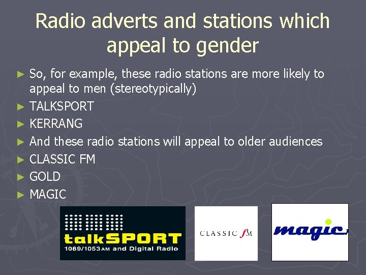 Radio adverts and stations which appeal to gender So, for example, these radio stations