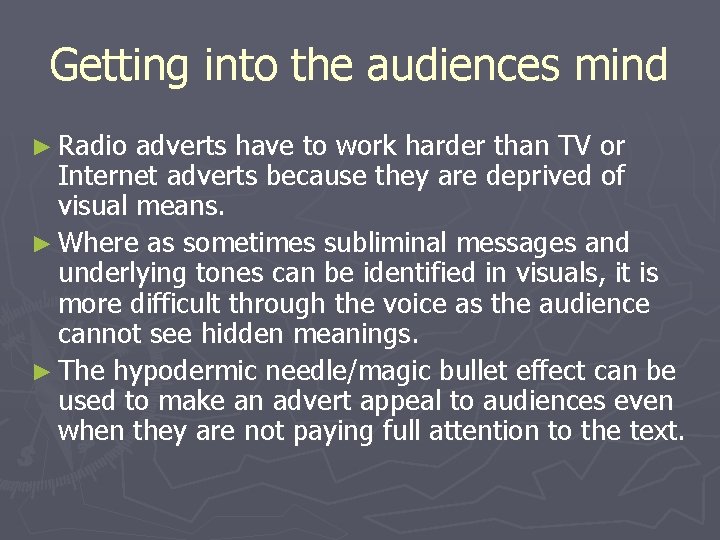 Getting into the audiences mind ► Radio adverts have to work harder than TV