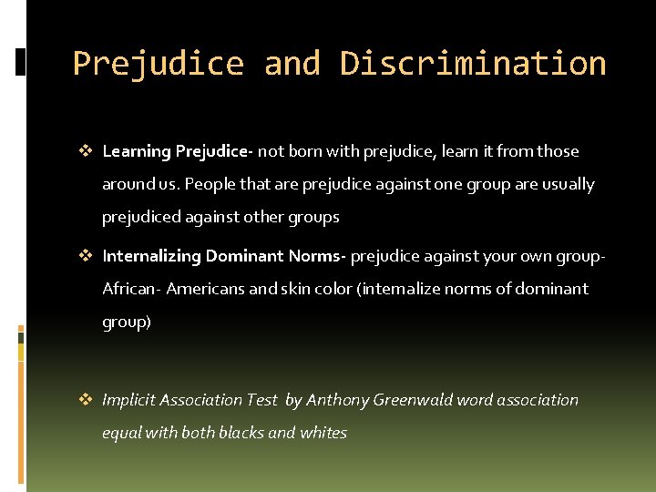 Prejudice and Discrimination v Learning Prejudice- not born with prejudice, learn it from those