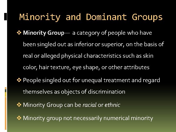 Minority and Dominant Groups v Minority Group— a category of people who have been