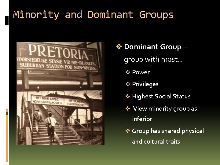 Minority and Dominant Groups v Dominant Group— group with most… v Power v Privileges