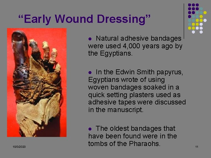 “Early Wound Dressing” Natural adhesive bandages were used 4, 000 years ago by the “Early Wound Dressing” Natural adhesive bandages were used 4, 000 years ago by the
