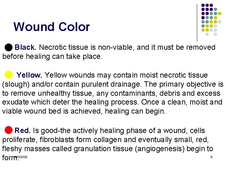 Wound Color Black. Necrotic tissue is non-viable, and it must be removed before healing Wound Color Black. Necrotic tissue is non-viable, and it must be removed before healing
