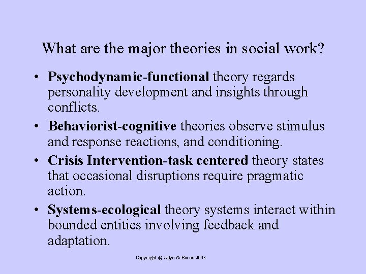What are the major theories in social work? • Psychodynamic-functional theory regards personality development