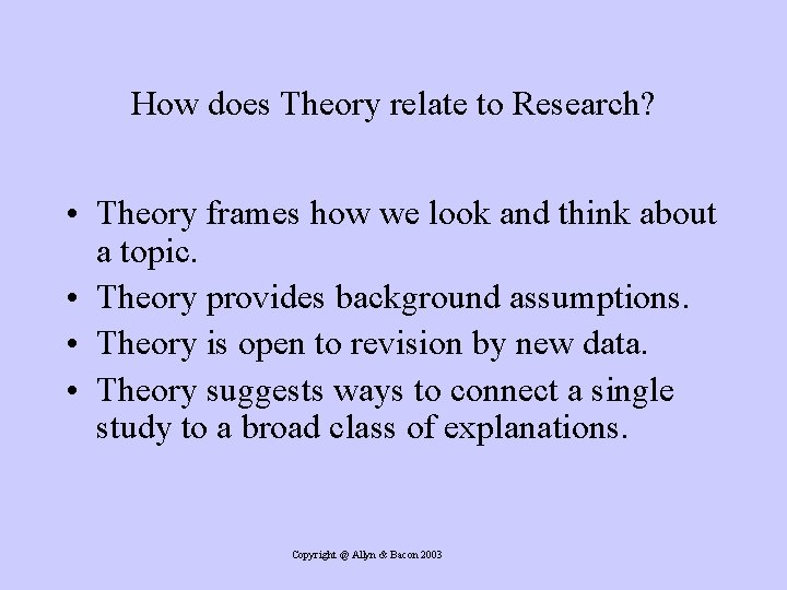 How does Theory relate to Research? • Theory frames how we look and think