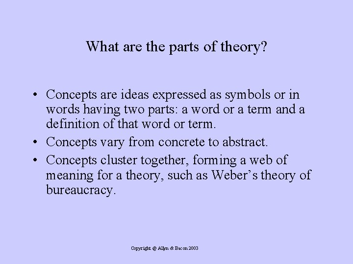 What are the parts of theory? • Concepts are ideas expressed as symbols or