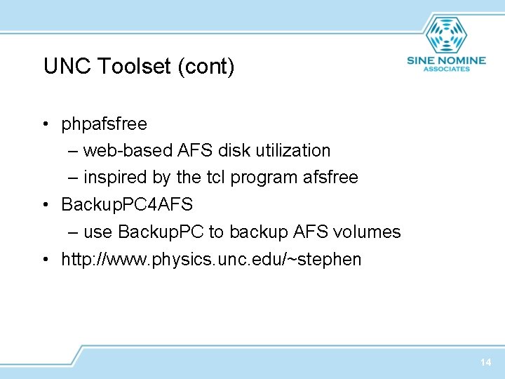 UNC Toolset (cont) • phpafsfree – web-based AFS disk utilization – inspired by the