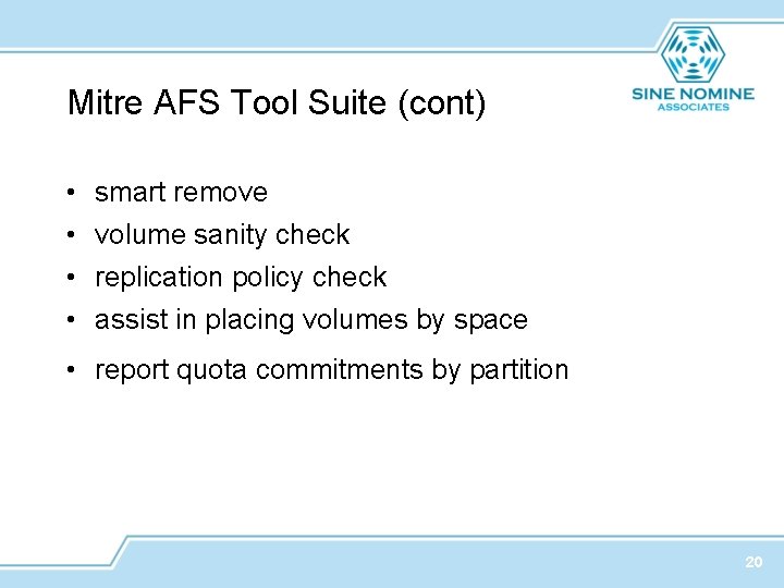 Mitre AFS Tool Suite (cont) • • smart remove volume sanity check replication policy