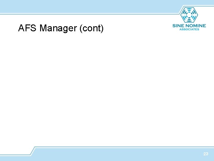 AFS Manager (cont) 23 