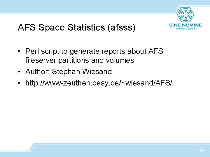 AFS Space Statistics (afsss) • Perl script to generate reports about AFS fileserver partitions