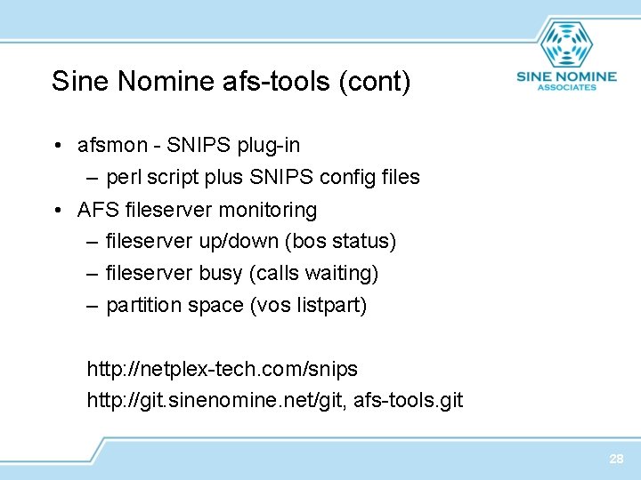Sine Nomine afs-tools (cont) • afsmon - SNIPS plug-in – perl script plus SNIPS