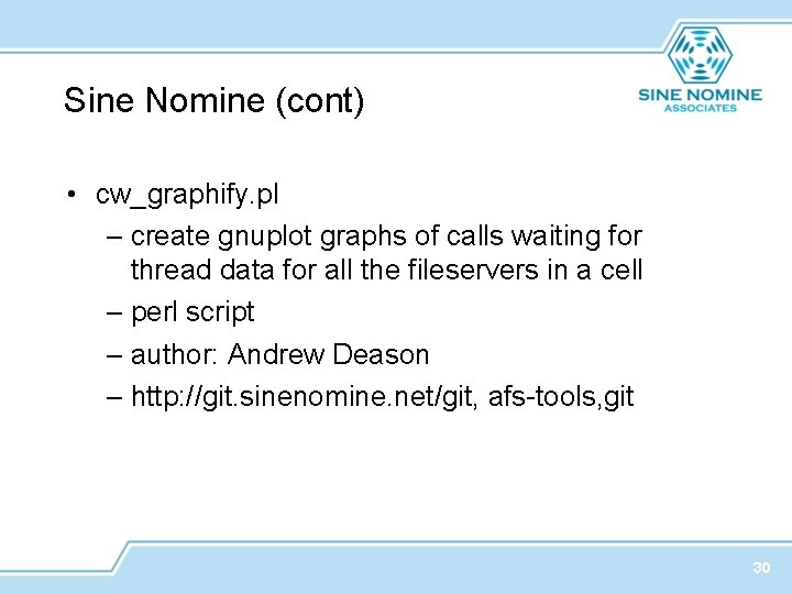Sine Nomine (cont) • cw_graphify. pl – create gnuplot graphs of calls waiting for