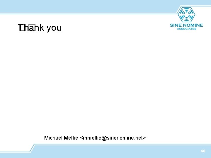 Thank you �� Michael Meffie <mmeffie@sinenomine. net> 40 