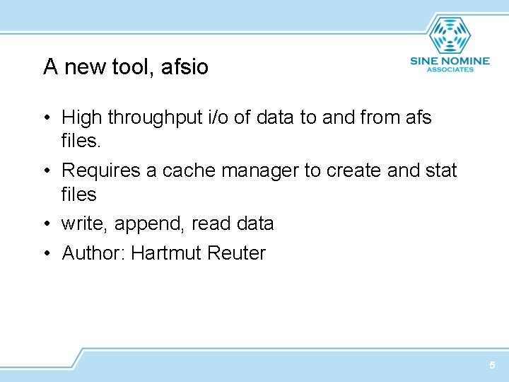 A new tool, afsio • High throughput i/o of data to and from afs