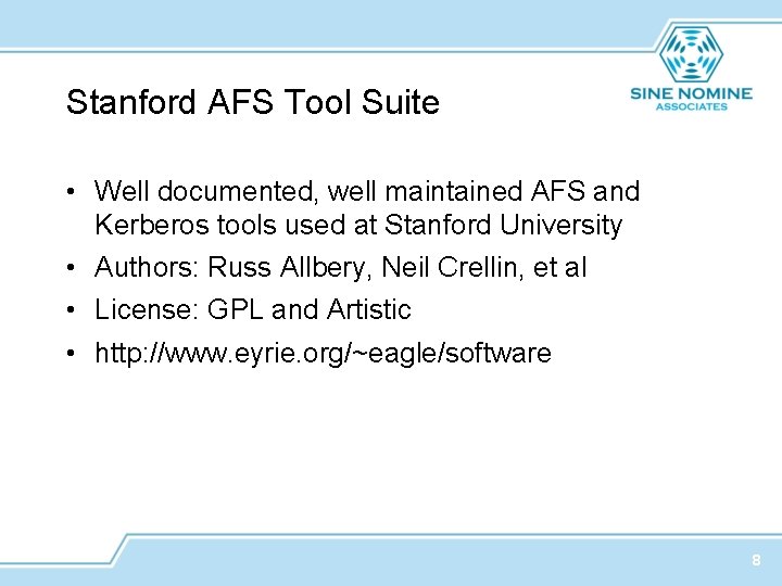 Stanford AFS Tool Suite • Well documented, well maintained AFS and Kerberos tools used