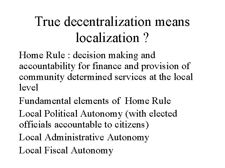 True decentralization means localization ? Home Rule : decision making and accountability for finance