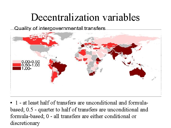 Decentralization variables • 1 - at least half of transfers are unconditional and formulabased;