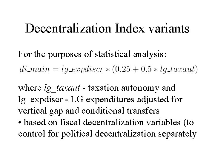 Decentralization Index variants For the purposes of statistical analysis: where lg_taxaut - taxation autonomy