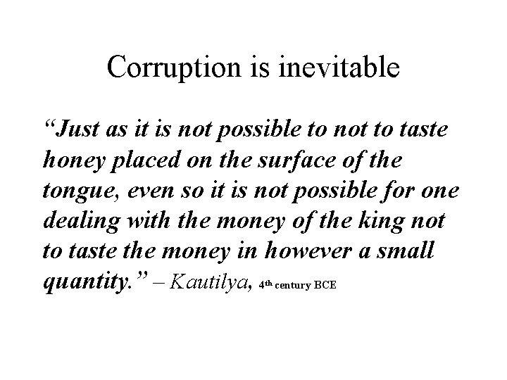 Corruption is inevitable “Just as it is not possible to not to taste honey
