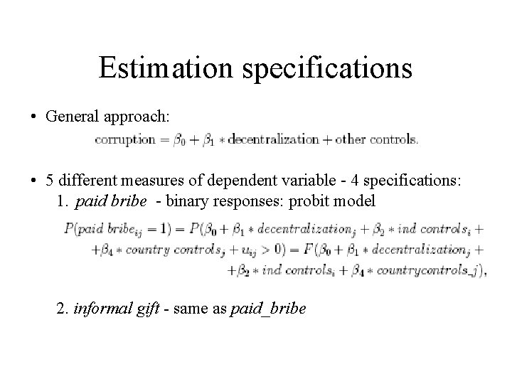 Estimation specifications • General approach: • 5 different measures of dependent variable - 4