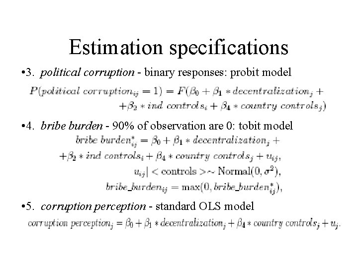 Estimation specifications • 3. political corruption - binary responses: probit model • 4. bribe