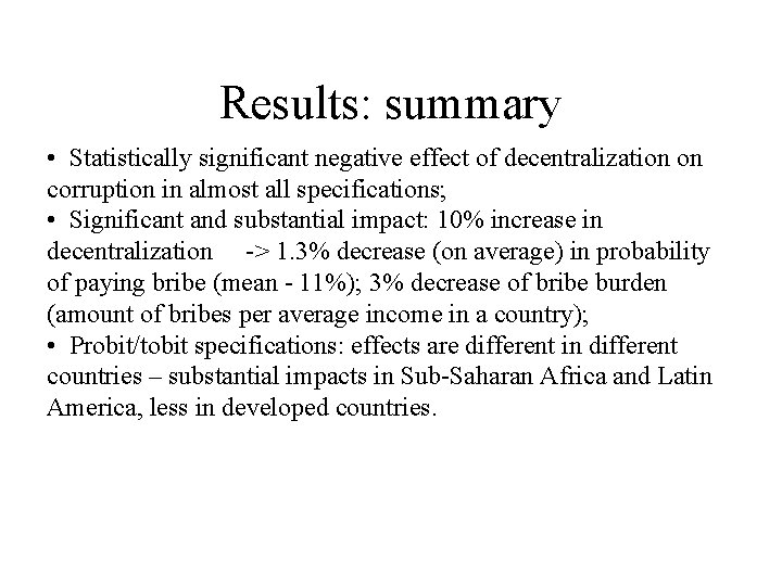 Results: summary • Statistically significant negative effect of decentralization on corruption in almost all
