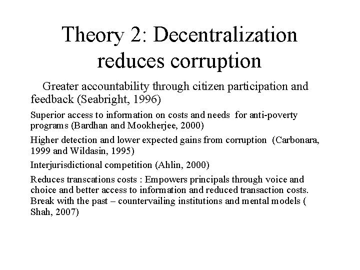 Theory 2: Decentralization reduces corruption Greater accountability through citizen participation and feedback (Seabright, 1996)