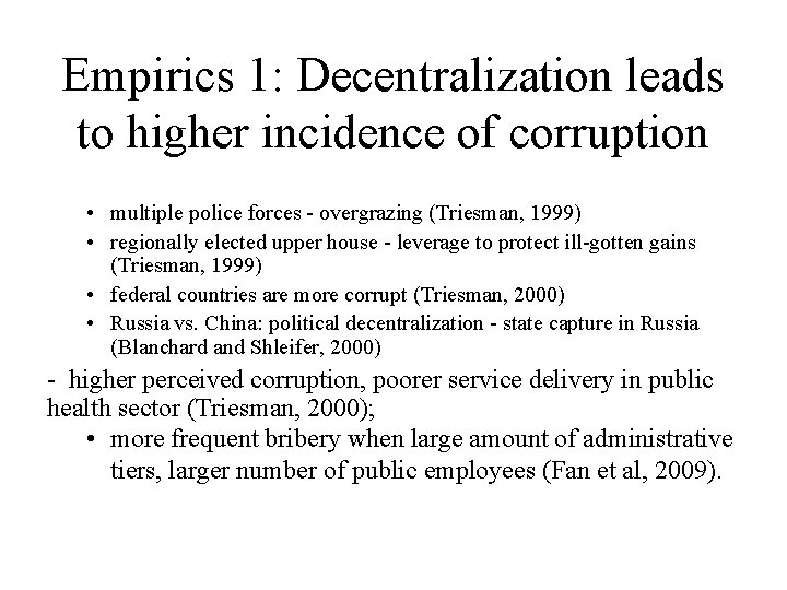 Empirics 1: Decentralization leads to higher incidence of corruption • multiple police forces -