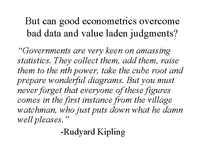 But can good econometrics overcome bad data and value laden judgments? “Governments are very