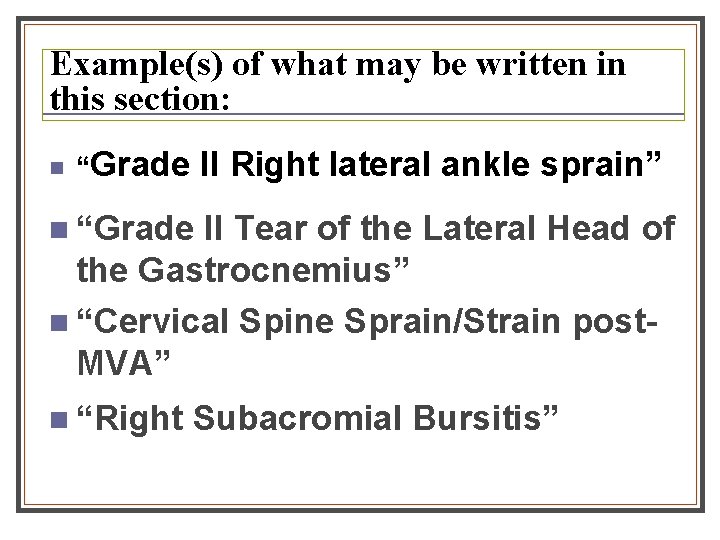 Example(s) of what may be written in this section: n “Grade II Right lateral Example(s) of what may be written in this section: n “Grade II Right lateral