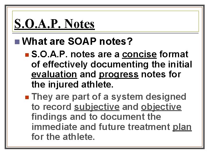 S. O. A. P. Notes n What are SOAP notes? S. O. A. P. S. O. A. P. Notes n What are SOAP notes? S. O. A. P.