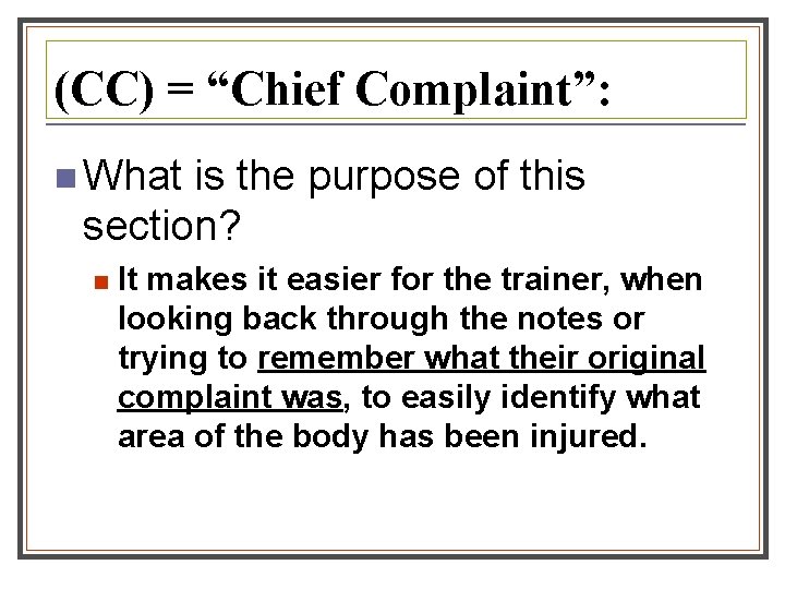 (CC) = “Chief Complaint”: n What is the purpose of this section? n It (CC) = “Chief Complaint”: n What is the purpose of this section? n It