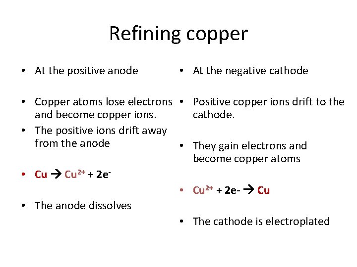 Refining copper • At the positive anode • At the negative cathode • Copper