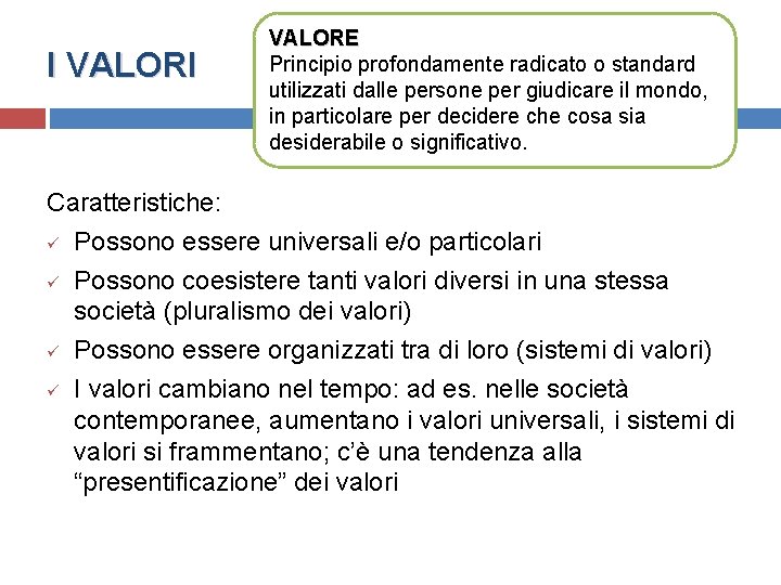 I VALORE Principio profondamente radicato o standard utilizzati dalle persone per giudicare il mondo, I VALORE Principio profondamente radicato o standard utilizzati dalle persone per giudicare il mondo,