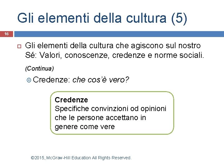 Gli elementi della cultura (5) 16 Gli elementi della cultura che agiscono sul nostro Gli elementi della cultura (5) 16 Gli elementi della cultura che agiscono sul nostro