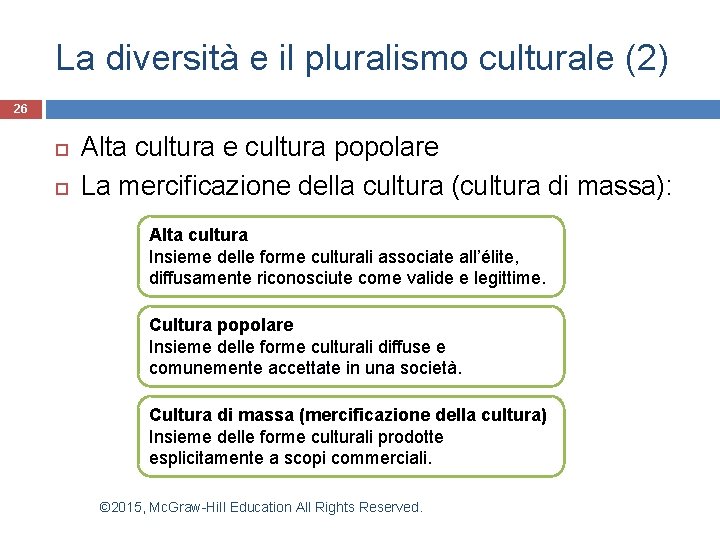 La diversità e il pluralismo culturale (2) 26 Alta cultura e cultura popolare La La diversità e il pluralismo culturale (2) 26 Alta cultura e cultura popolare La