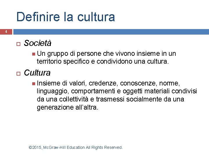 Definire la cultura 4 Società Un gruppo di persone che vivono insieme in un Definire la cultura 4 Società Un gruppo di persone che vivono insieme in un