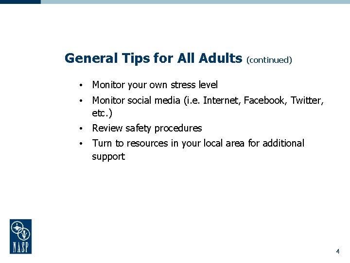 General Tips for All Adults (continued) • Monitor your own stress level • Monitor