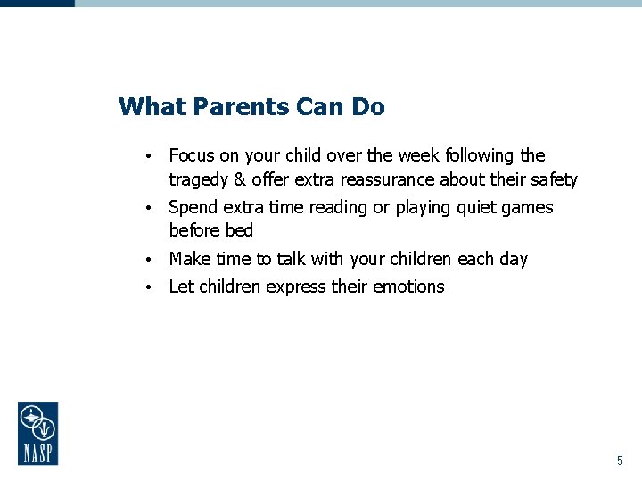 What Parents Can Do • Focus on your child over the week following the