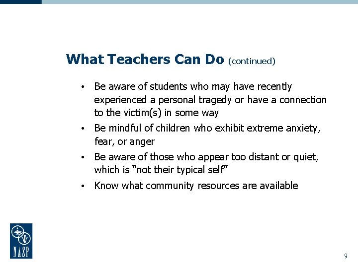 What Teachers Can Do (continued) • Be aware of students who may have recently